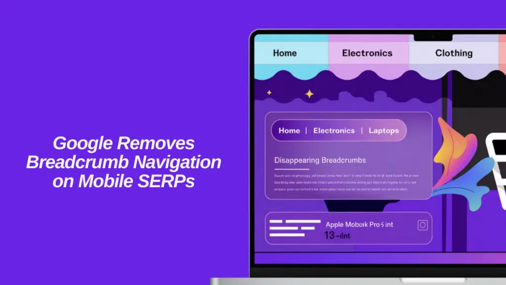 Google supprime la navigation par fil d'Ariane sur les pages de résultats des moteurs de recherche (SERP) mobiles