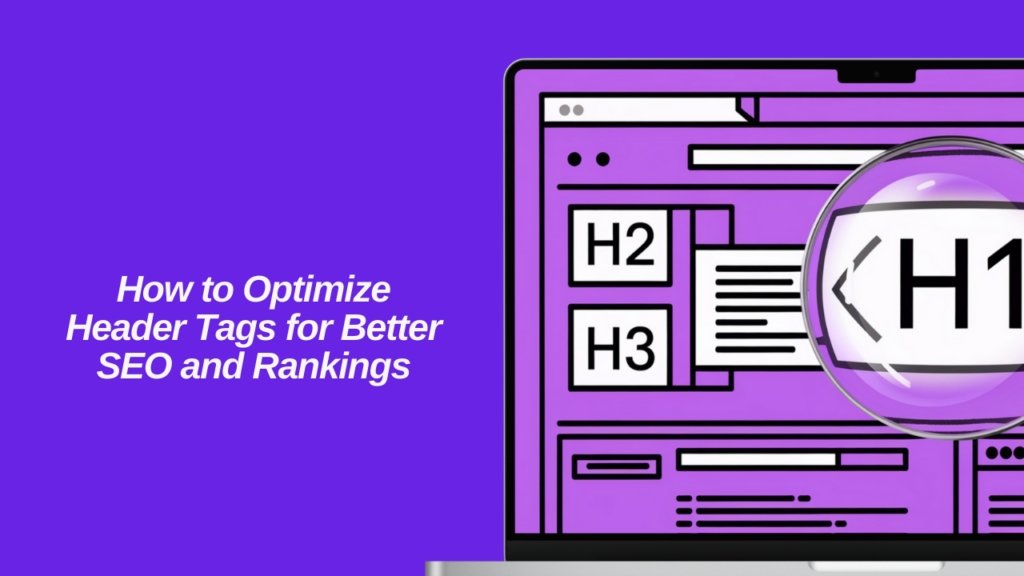 How to Optimize Header Tags for Better SEO and Rankings