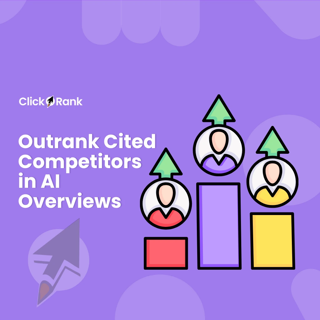 Outrank Cited Competitors in AI Overviews
