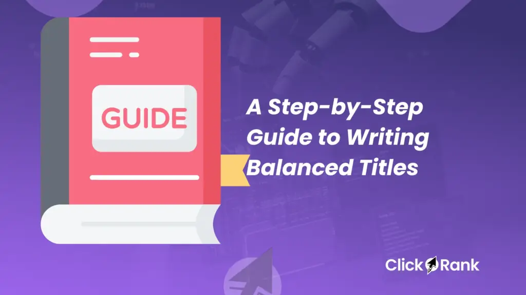 A guide on how to write balanced titles for a blog post