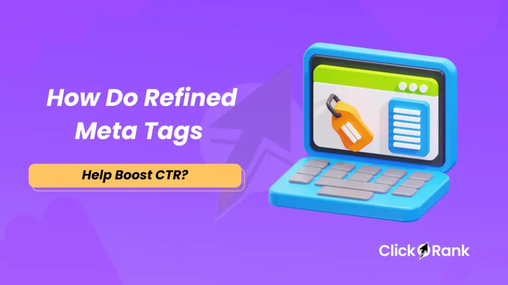 Boost Your CTR The Power of Refining Meta Tags for SEO Success