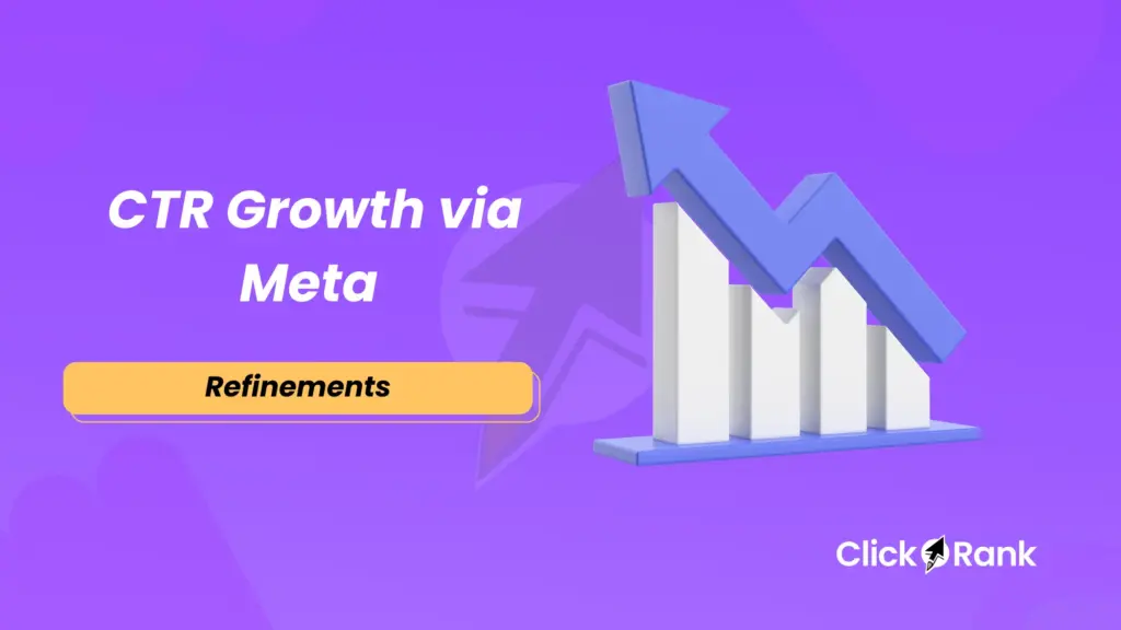 Maximizing CTR Growth with Effective Meta Refinements for SEO Success