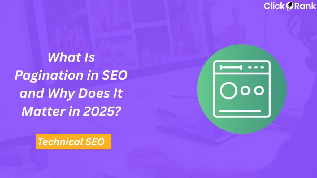What Is Pagination in SEO and Why Does It Matter in 2025?