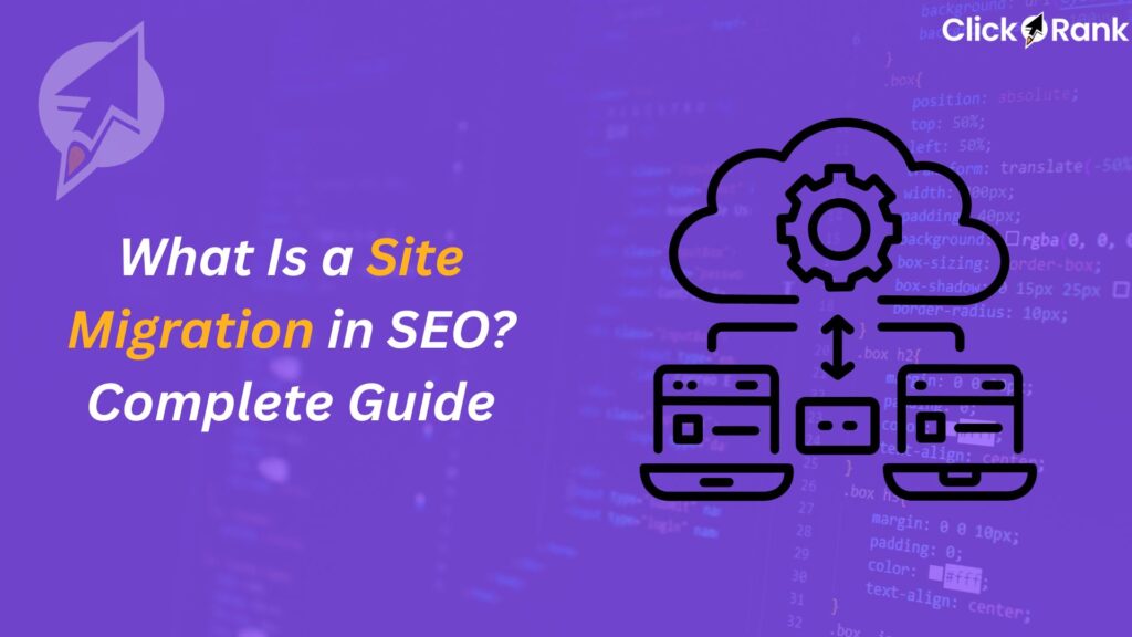 Purple graphic showing "What Is a Site Migration in SEO? Complete Guide" with ClickRank logo and illustration of devices connected to cloud with gear icon