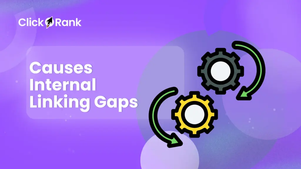 What Causes Internal Linking Gaps on a Website