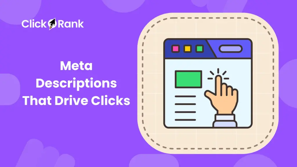 How to Create Compelling Meta Descriptions That Drive Clicks