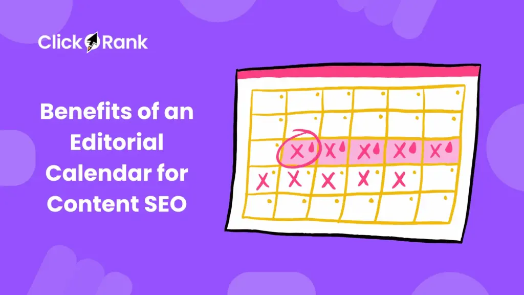 Benefits of an Editorial Calendar for Content SEO