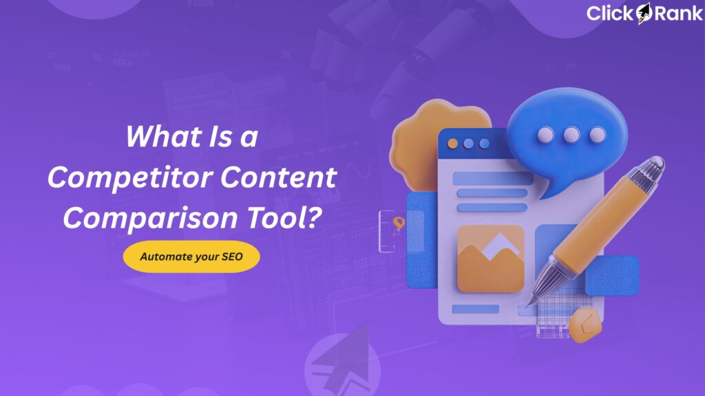 Banner showing 'What Is a Competitor Content Comparison Tool?' with 3D icons of chat bubble, document, image, and pencil representing content analysis