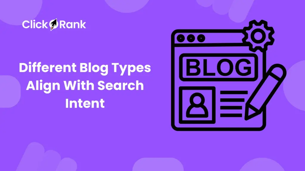 Different Blog Types Align With Search Intent