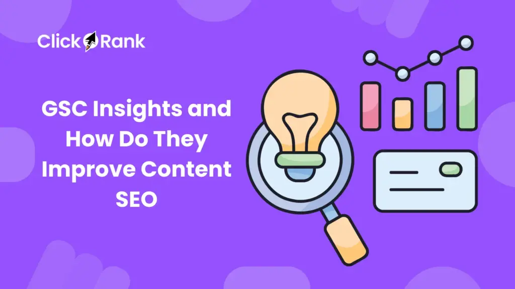 GSC Insights and How Do They Improve Content SEO