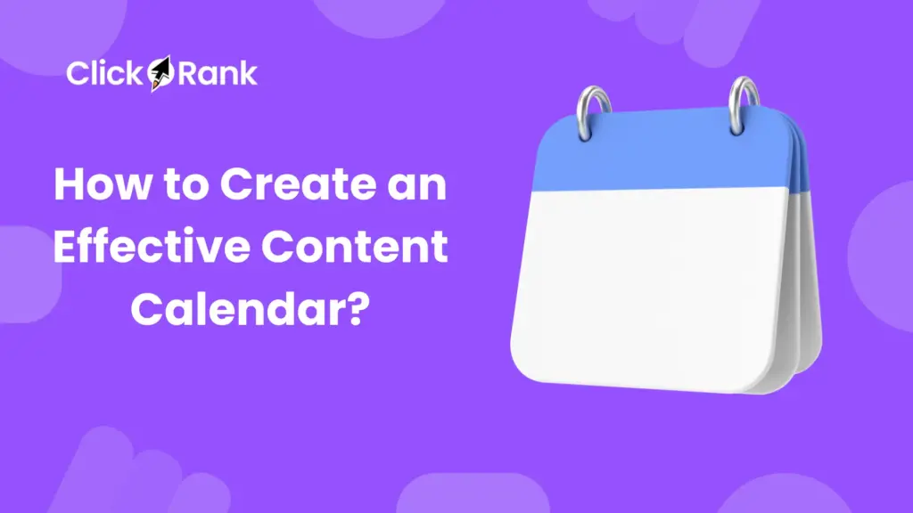 How to Create an Effective Content Calendar