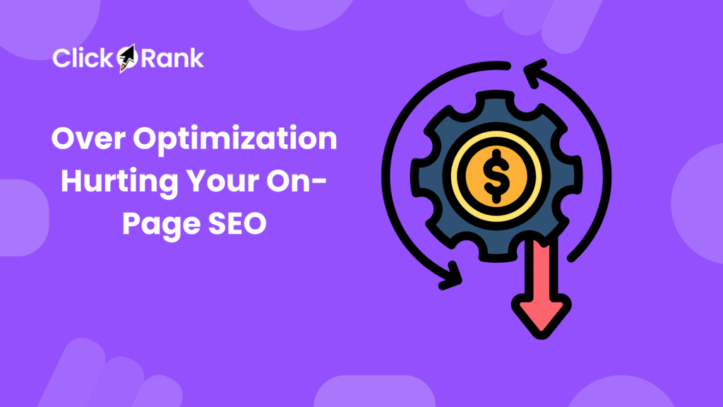 Over Optimization Hurting Your On-Page SEO