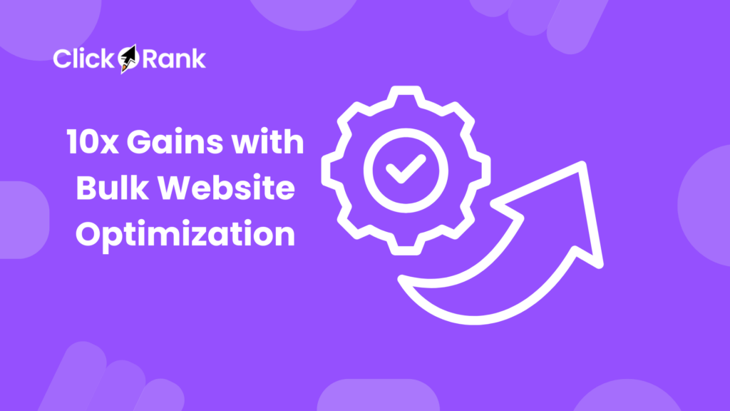 10x Gains with Bulk Website Optimization