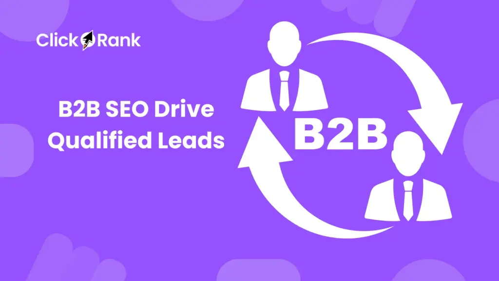 B2B SEO Drive Qualified Leads