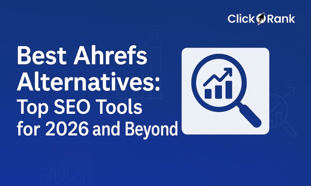 Best Ahrefs Alternatives: Top SEO Tools for 2026 and Beyond