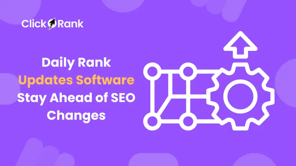 Daily Rank Updates Software Stay Ahead of SEO Changes