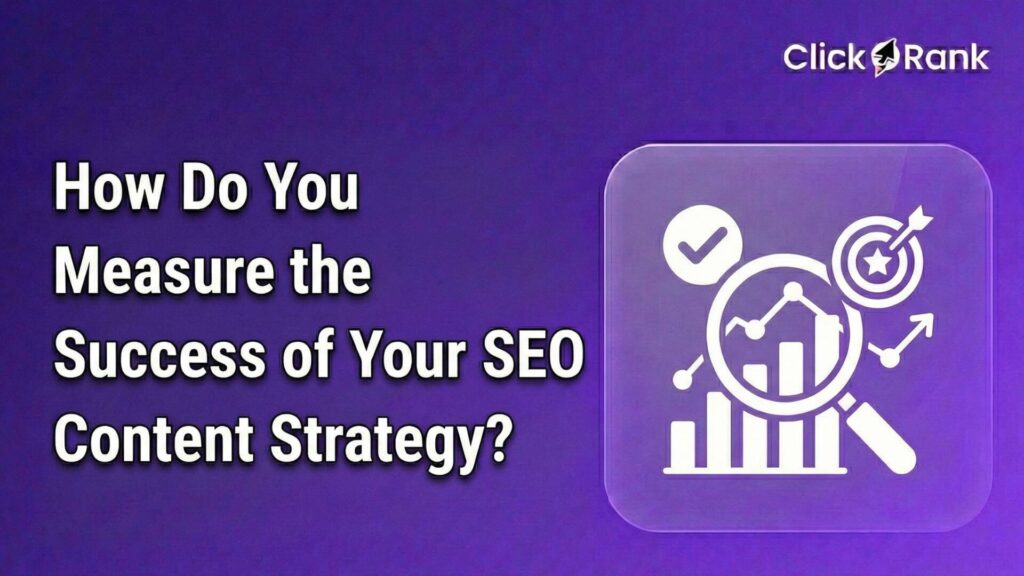 How Do You Measure the Success of Your SEO Content Strategy