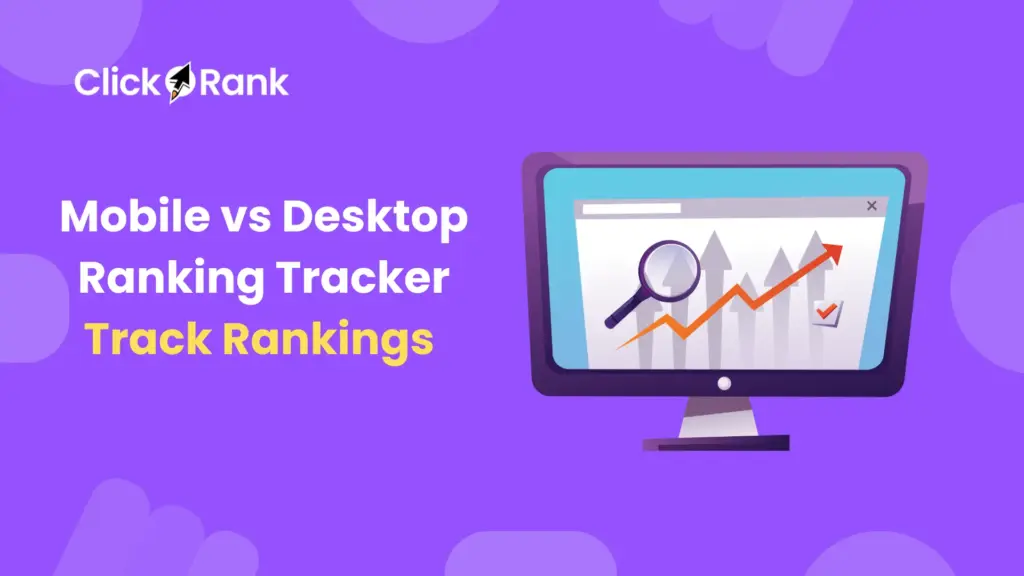 Mobile vs Desktop Ranking Tracker How Can You Track Rankings Across Devices