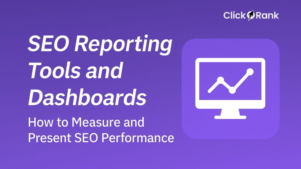 SEO Reporting Tools and Dashboards: How to Measure and Present SEO Performance