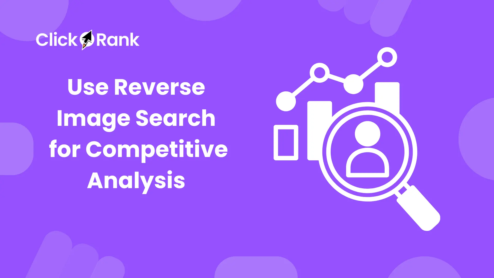 10 Ways to Use Reverse Image Search for Competitive Analysis