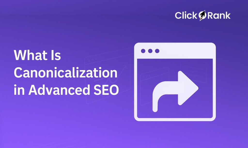 What Is Canonicalization in Advanced SEO