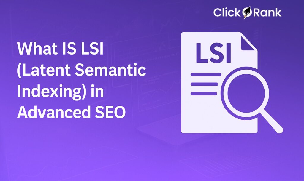 What Is LSI (Latent Semantic Indexing) in Advanced SEO?