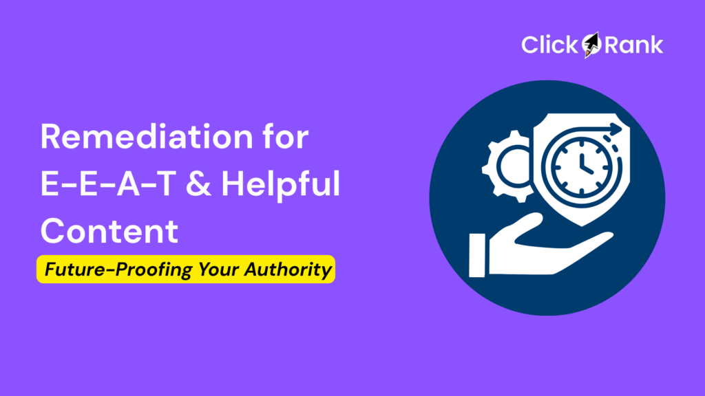 Remediation for E-E-A-T and Helpful Content