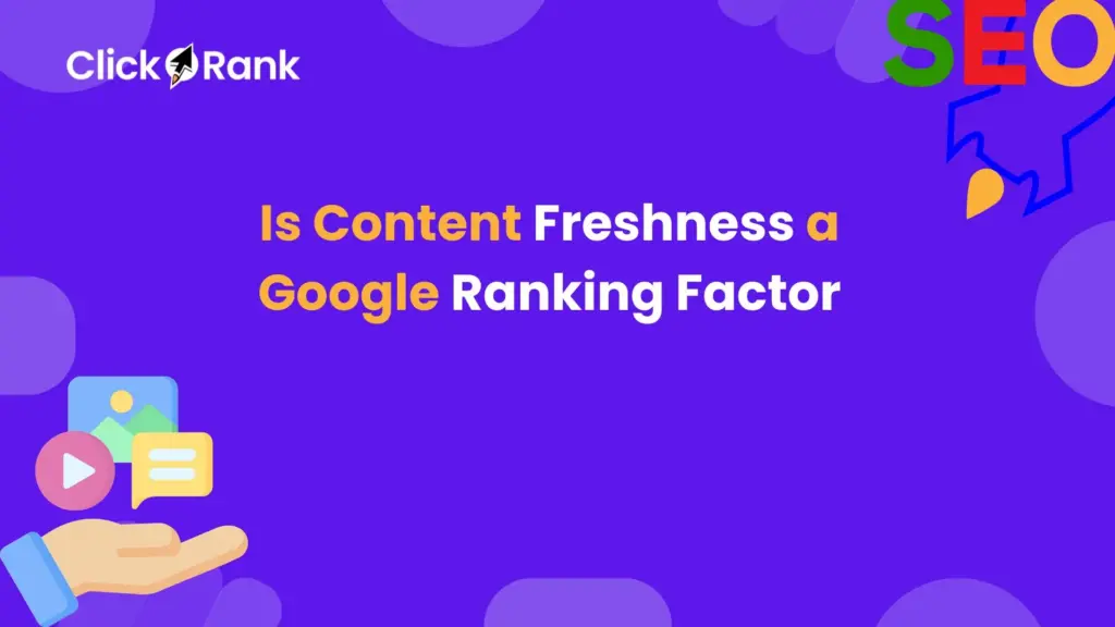 Is Content Freshness a Google Ranking Factor