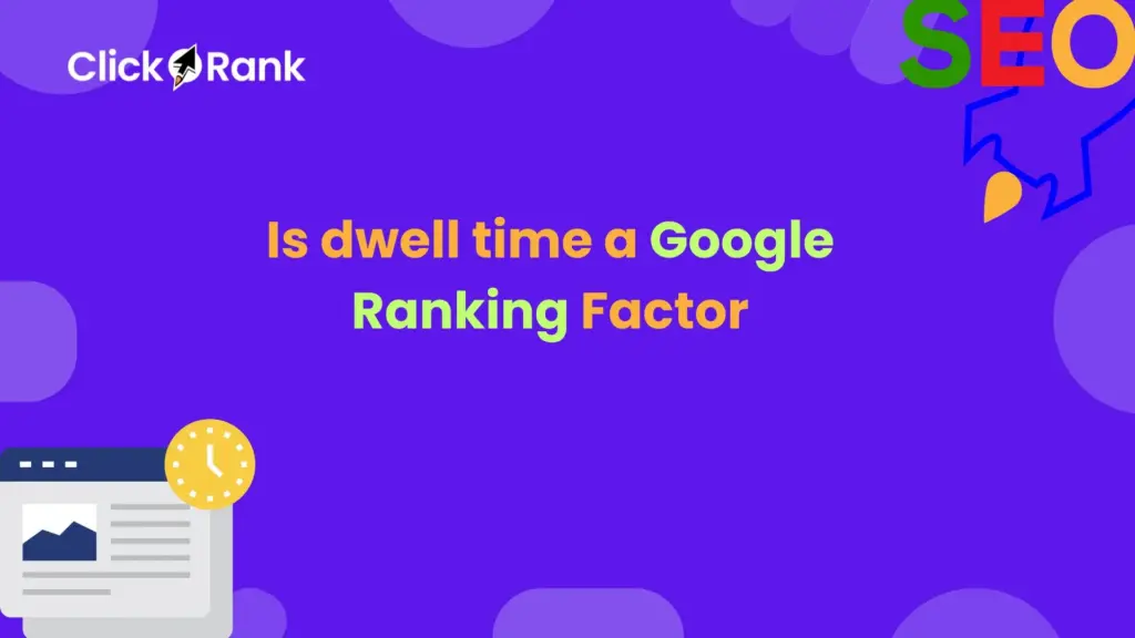 Is dwell time a Google Ranking Factor